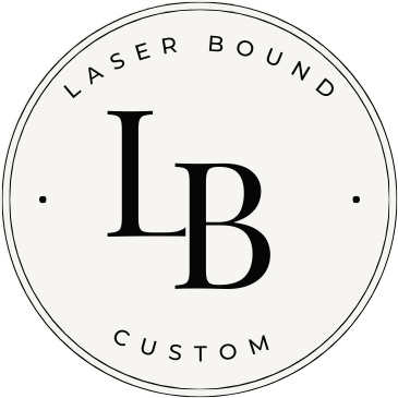 Laser Bound Custom